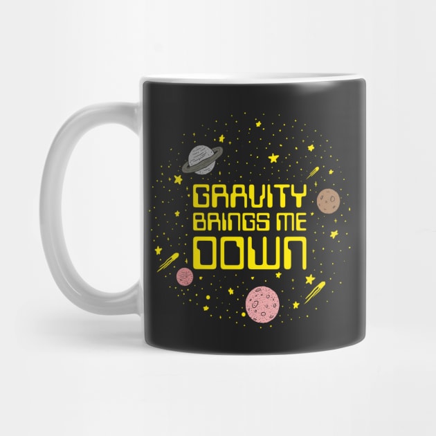 Gravity Brings Me Down by dumbshirts